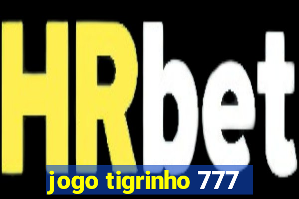 jogo tigrinho 777